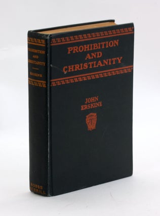 Item #3128 PROHIBITION AND CHRISTIANITY. John Erskine