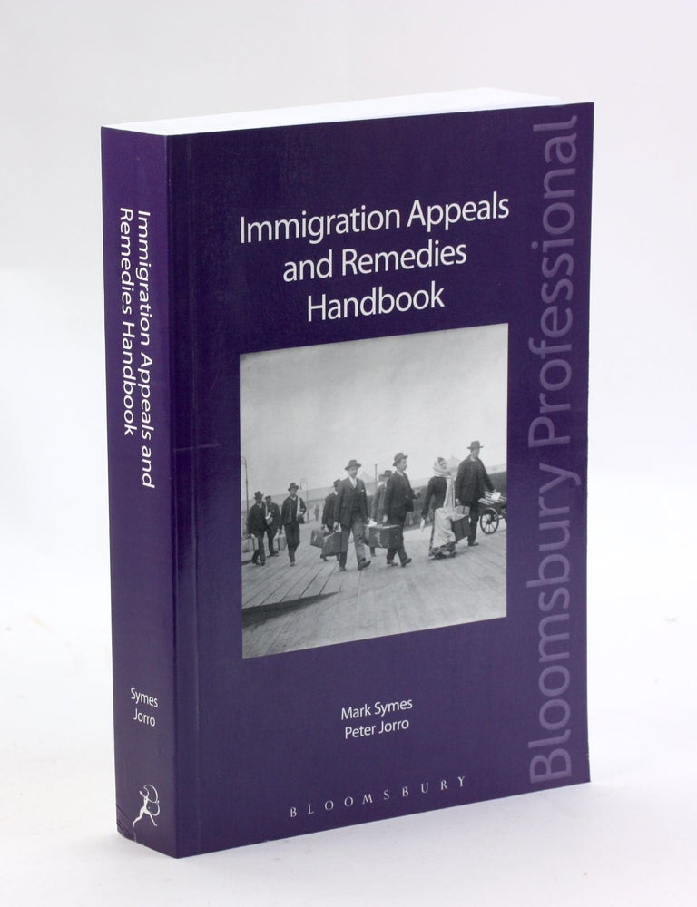 Item #3160 Immigration Appeals and Remedies Handbook. Mark Symes, Peter, Jorro.