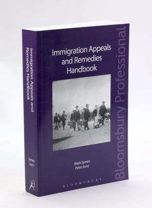 Item #3160 Immigration Appeals and Remedies Handbook. Mark Symes, Peter, Jorro