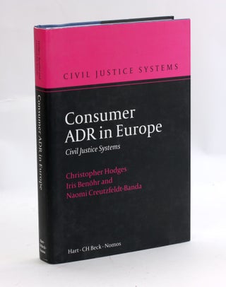 Item #3166 Consumer ADR in Europe (Civil Justice Systems). Christopher Hodges, Naomi,...