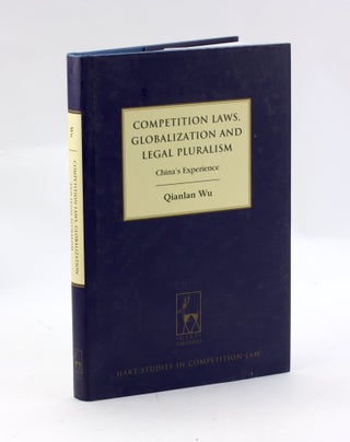 Item #3170 Competition Laws, Globalization and Legal Pluralism: China's Experience (Hart Studies...