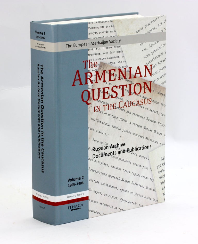 Item #3172 The Armenian Question in the Caucasus: Russian Archive Documents and Publications, 1905-1906 (Volume 2). Tale Heydarov.