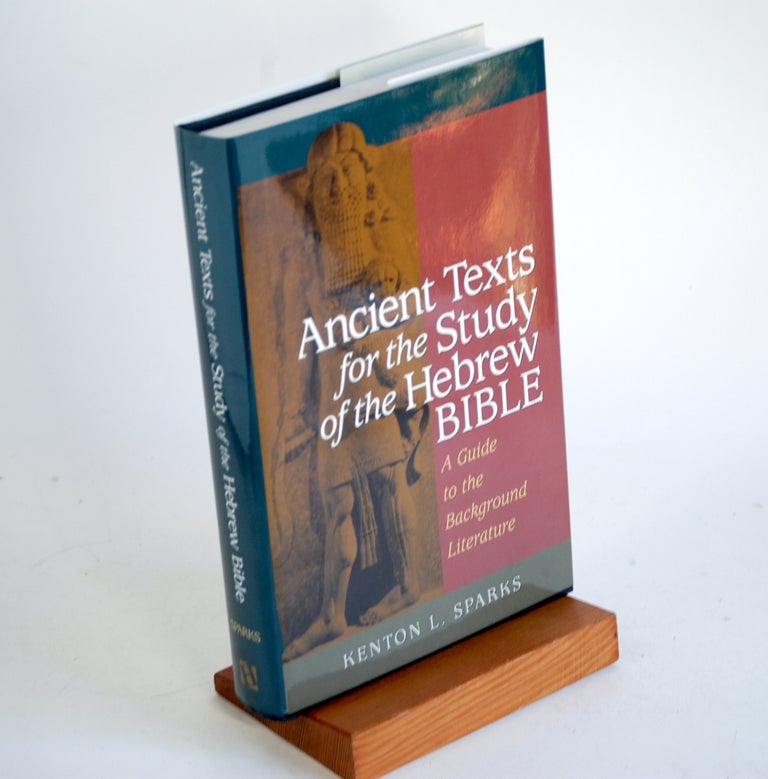Item #318 Ancient Texts For The Study Of The Hebrew Bible: A Guide To The Background Literature. Kenton L. Sparks.