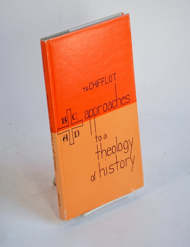 Item #319 APPROACHES TO A THEOLOGY OF HISTORY. T. G. Chifflot, Mary Perkins Ryan trans.