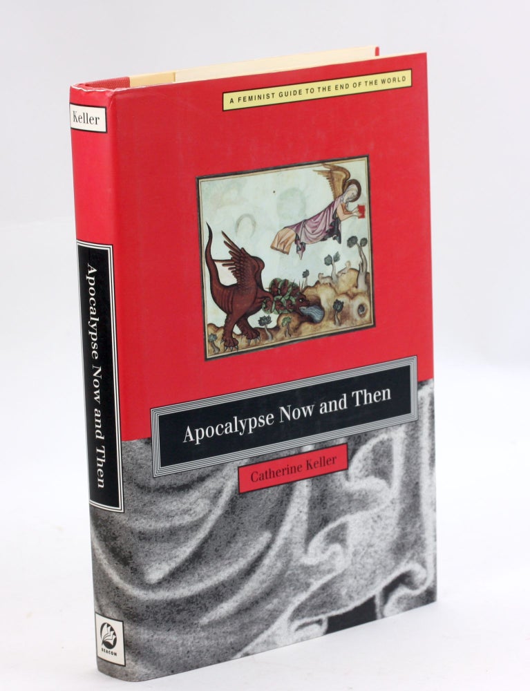 Item #3209 Apocalypse Now and Then: a Feminist Guide to the End of the World. Keller Catherine.
