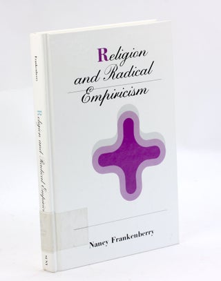 Item #3213 Religion and Radical Empiricism (SUNY Series in Religious Studies). Nancy K. Frankenberry