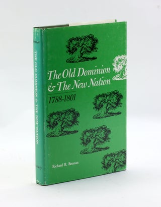 Item #3223 THE OLD DOMINION AND THE NEW NATION, 1788-1801. Richard R. Beeman