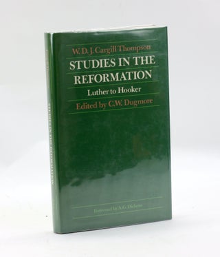 Item #3228 Studies in the Reformation: Luther to Hooker. W. D. J. Cargill, G W. Dugmore