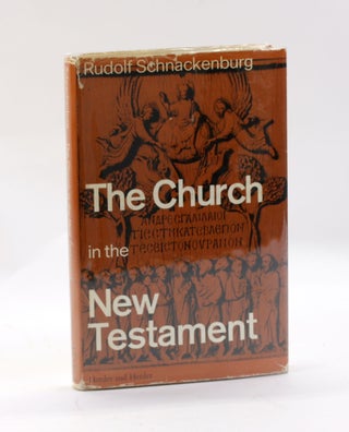 Item #3232 THE CHURCH IN THE NEW TESTAMENT. Rudolf Schnackenburg, trans W. J....