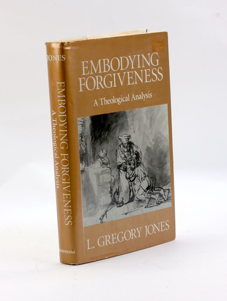 Item #3246 Embodying Forgiveness: A Theological Analysis. L. Gregory Jones.