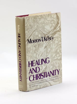 Item #3247 Healing and Christianity;: In ancient thought and modern times. Morton T. Kelsey