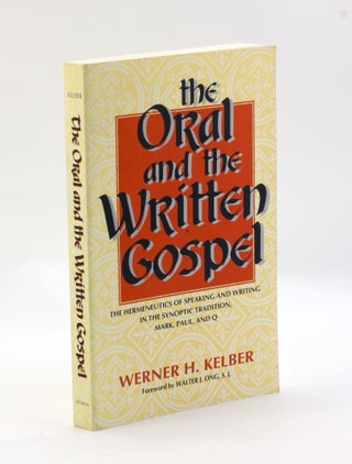 Item #3249 THE ORAL AND THE WRITTEN GOSPEL: The Hermeneutics of Speaking and Writing in the...
