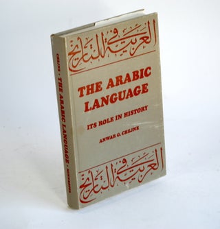Item #324 THE ARABIC LANGUAGE. Anwar G. Chejne