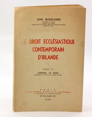 Item #3286 LE DROIT ECCLÉSIASTIQUE CONTEMPORAIN D' IRLANDE. Jean Blanchard