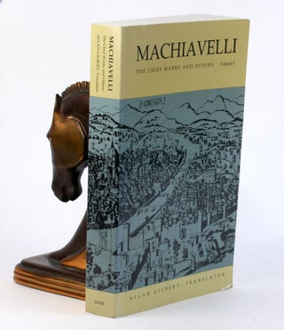 Item #3305 MACHIAVELLI: The Chief Works and Others, Volume 1. Niccolo Machiavelli, trans Allan...