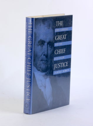 Item #3330 The Great Chief Justice: John Marshall and the Rule of Law. Charles F. Hobson