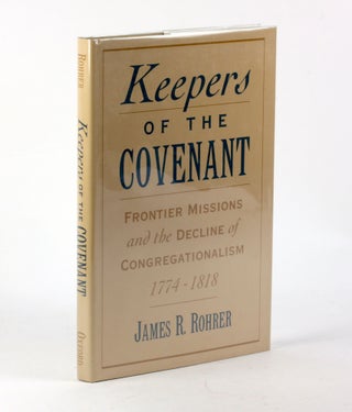 Item #3346 Keepers of the Covenant: Frontier Missions and the Decline of Congregationalism,...