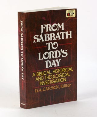 Item #3349 FROM SABBATH TO LORD’S DAY: A Biblical, Historical, and Theological Investigation....