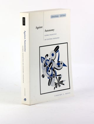 Item #3361 Against Autonomy: Global Dialectics of Cultural Exchange (Cultural Memory in the...