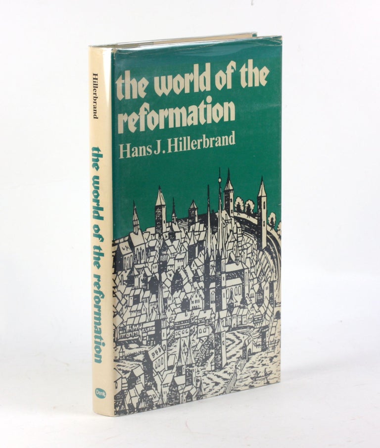 Item #3370 THE WORLD OF THE REFORMATION. Hans J. Hillerbrand.