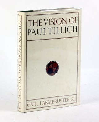 Item #3391 THE VISION OF PAUL TILLICH. Carl J. Armbruster