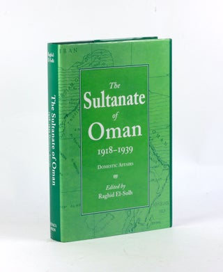 Item #3410 The Sultanate of Oman 1918-1939: Part II. Raghid El-Sohl, Raghid, El-Solh