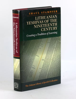 Item #3420 Lithuanian Yeshivas of the Nineteenth Century: Creating a Tradition of Learning. Shaul...