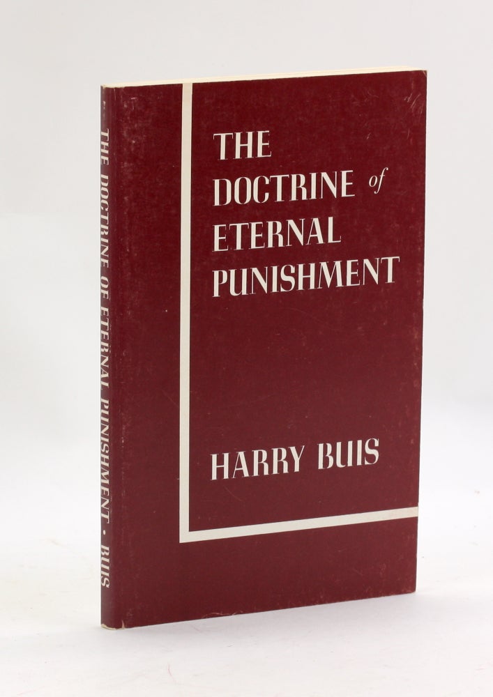 Item #3449 THE DOCTRINE OF ETERNAL PUNISHMENT. Harry Buis.