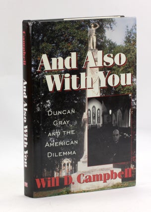Item #3452 And Also With You: Duncan Gray and the American Dilemma (Thl (Series).). Will Campbell