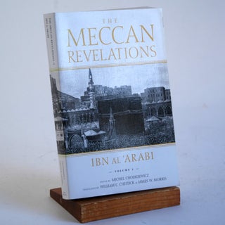 Item #347 THE MECCAN REVELATIONS (Vol I). Ibn al'Arabi, Micheal Chodkiewicz ed., William C....
