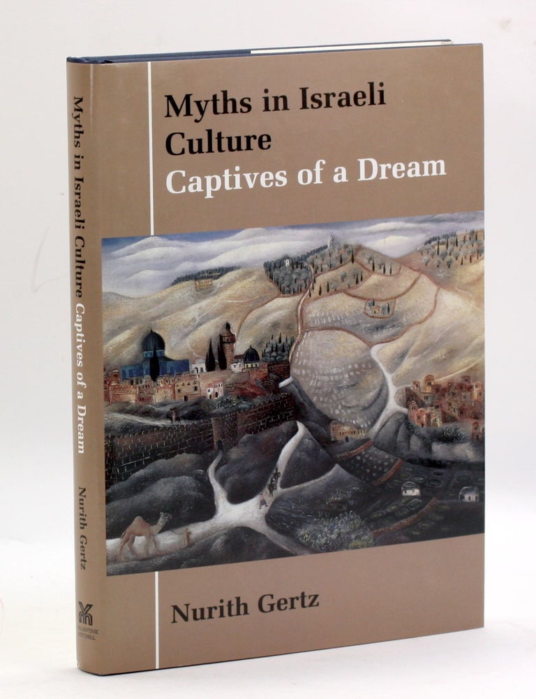 Item #3492 Myths in Israeli Culture: Captives of a Dream (Parkes-Wiener Series on Jewish Studies). Nurith Gertz.