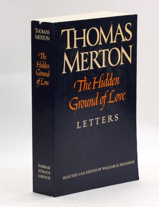 Item #3496 THE HIDDEN GROUND OF LOVE: The Letters of Thomas Merton. Thomas Merton, ed William H....