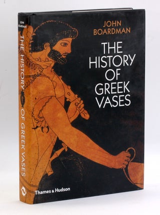 Item #3502 THE HISTORY OF GREEK VASES: Potters, Painters and Pictures. John Boardman