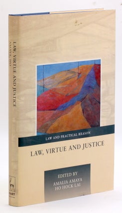 Item #3507 LAW, VIRTUE AND JUSTICE. Amalia Amaya, eds Ho Hock Lai