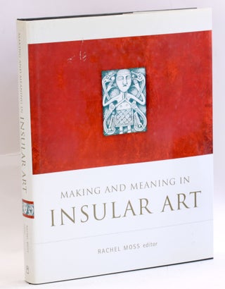 Item #3532 MAKING AND MEANING IN INSULAR ART: Proceedings of the Fifth International Conference...