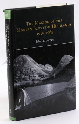 Item #3545 The Making of the Modern Scottish Highlands, 1939-1965: Withstanding the 'colossus of...