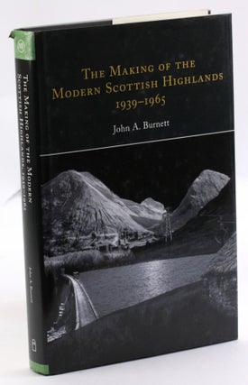 Item #3545 The Making of the Modern Scottish Highlands, 1939-1965: Withstanding the...