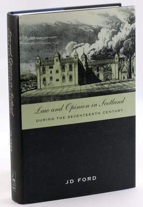 Item #3550 LAW AND OPINION IN SCOTLAND DURING THE SEVENTEENTH CENTURY. JD Ford