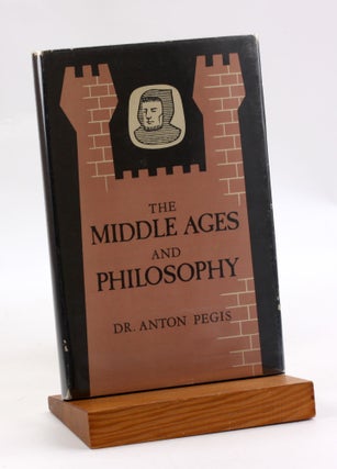 Item #3601 THE MIDDLE AGES AND PHILOSOPHY. Anton Pegis