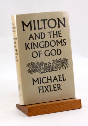 Item #3603 MILTON AND THE KINGDOMS OF GOD. Michael Fixler