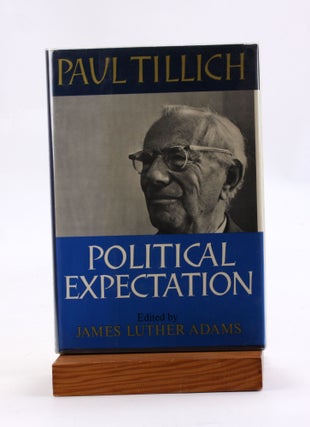 Item #3623 POLITICAL EXPECTATION. Paul Tillich, James Luther Adams ed