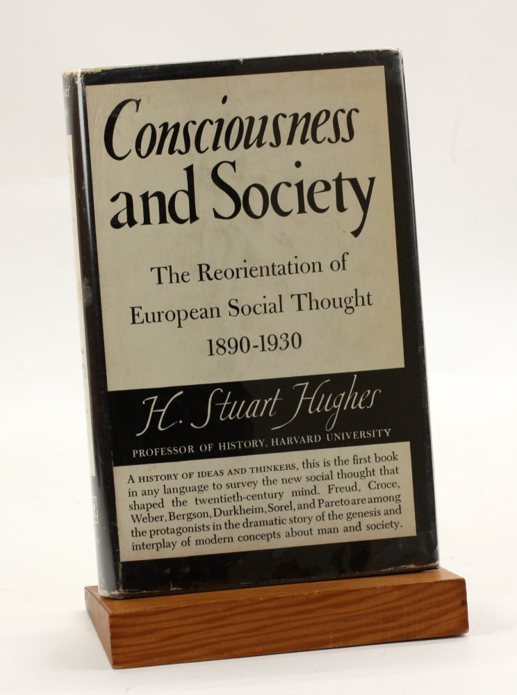 Item #3631 CONSCIOUSNESS AND SOCIETY: The Reorientation of European Social Thought, 1890â€“1930. Stuart H. Hughes.