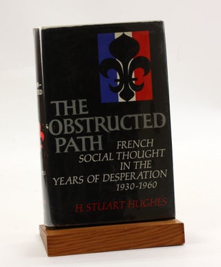 Item #3632 THE OBSTRUCTED PATH: French Social Thought in the Years of Desperation,...