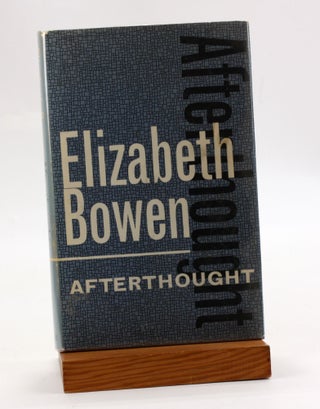 Item #3635 AFTERTHOUGHT: Pieces About Writing. Elizabeth Bowen