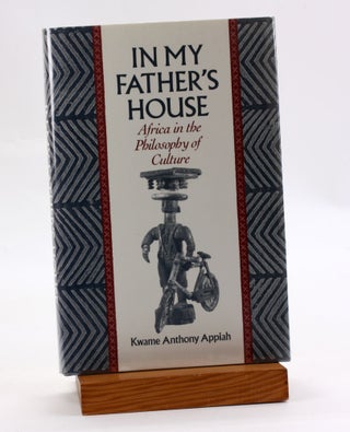 Item #3643 In My Father's House: Africa in the Philosophy of Culture. Kwame Anthony Appiah