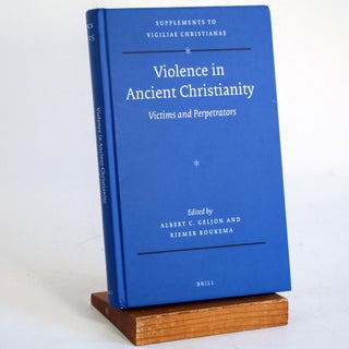 Item #364 Violence in Ancient Christianity: Victims and Perpetrators (Supplements to Vigiliae...