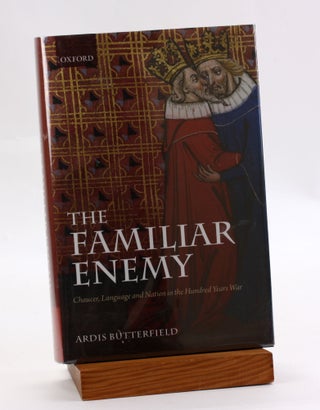 Item #3651 THE FAMILIAR ENEMY: Chaucer, Language and Nation in the Hundred Years War. Ardis...