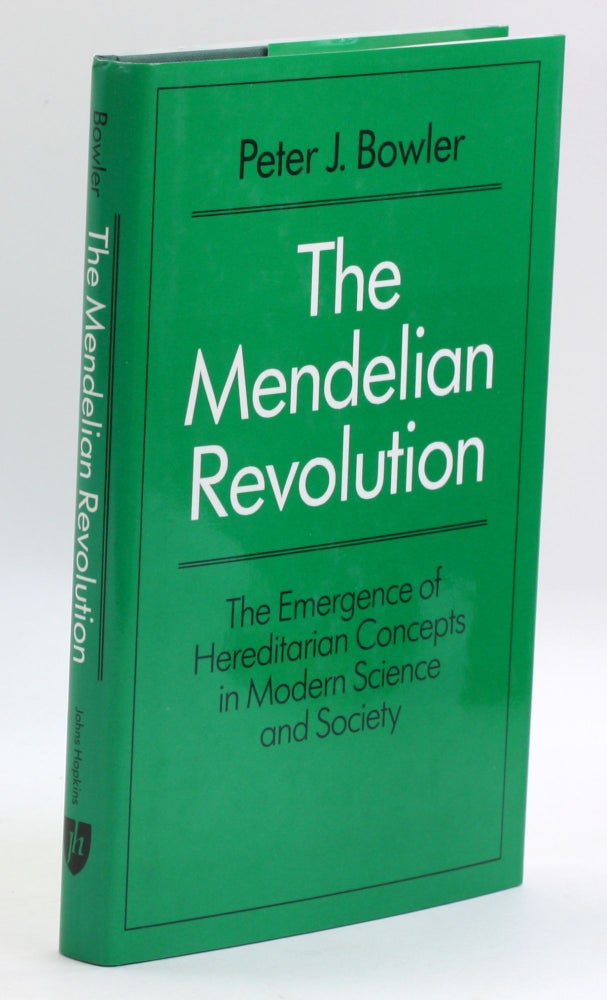 Item #3673 The Mendelian Revolution: The Emergence of Hereditarian Concepts in Modern Science and Society. Professor Peter J. Bowler.