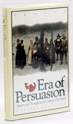 Item #3677 Era of Persuasion: American Thought and Culture, 1521-1680 (Twayne's American Thought...