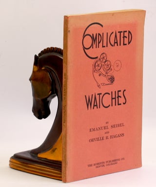 Item #3692 COMPLICATED WATCHES. Orville R. Hagans Emanuel Seibel